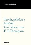 Teoria, política e história: um debate com E. P. Thompson
