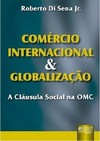 Comércio Internacional & Globalização - A Cláusula Social na OMC