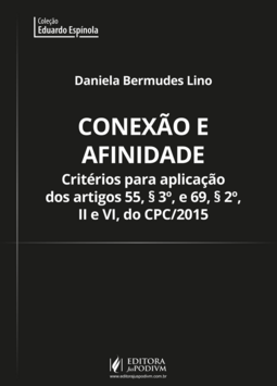 Conexão e afinidade - Critérios para aplicação dos artigos 55, §3º e 69, §2º, ii e vi do cpc/2015