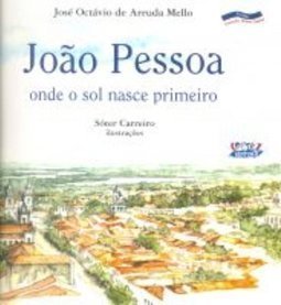 João Pessoa : Onde o Sol Nasce Primeiro