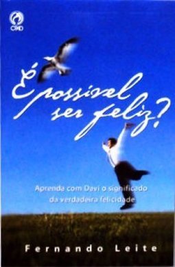 É possível Ser Feliz?