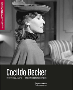 Cacilda Becker: Uma Mulher de Muita Importância - Coleção Aplauso Teatro Brasil