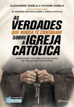 As verdades que nunca te contaram sobre a Igreja Católica