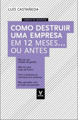Como destruir uma empresa em 12 meses... Ou antes