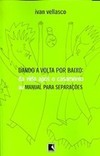 Dando a Volta por Baixo: da Vida Após o Casamento ou Manual para...