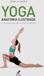 Yoga: Anatomia ilustrada: guia completo para o aperfeiçoamento de posturas