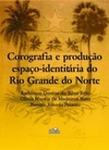 Corografia e produção espaço-identitária do Rio Grande do Norte