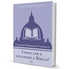 Como Ler e Entender a Bíblia (Coleção Formação Católica)