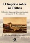 O império sobre os trilhos: Estado, disputas políticas e articulação socioespacial no Rio de Janeiro
