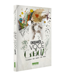 Enquanto você crescia: linhas do amor de mãe