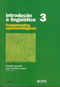 Introdução à Linguística: Fundamentos Epistemológicos - vol. 3