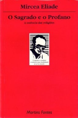 O Sagrado e o Profano: a Essência das Religiões
