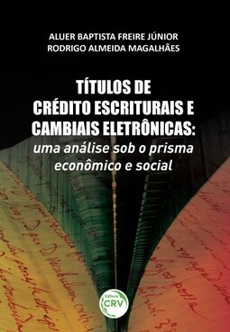 Títulos de crédito escriturais e cambiais eletrônicas: uma análise sob o prisma econômico e social