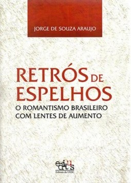 Retrós de espelhos: o romantismo brasileiro com lentes de aumento