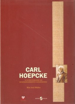 Carl Hoepcke: o estruturador do desenvolvimento catarinense
