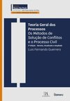 Teoria geral dos processos: os métodos de solução de conflitos e o processo civil