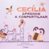 Literatura: Cecilia Aprende A Compartilhar