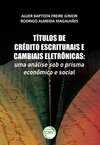 Títulos de crédito escriturais e cambiais eletrônicas: uma análise sob o prisma econômico e social