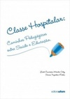 Classe Hospitalar: Caminhos Pedagógicos entre Saúde e Educação
