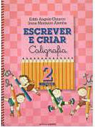 Escrever e Criar: Caligrafia - 2 série - 1 grau