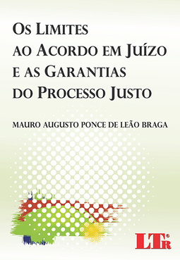 Os limites ao acordo em juízo e as garantias do processo justo
