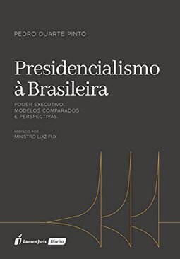 Presidencialismo à Brasileira. 2018