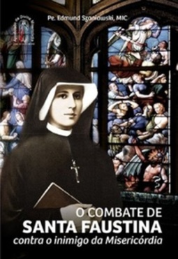 O combate de Santa Faustina contra o inimigo da Misericórdia
