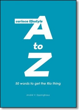 Carioca Lifestyle A to Z: Um Guia Bem-humorado Sobre 50 Expressões na Ponta da Língua dos Moradores do Rio