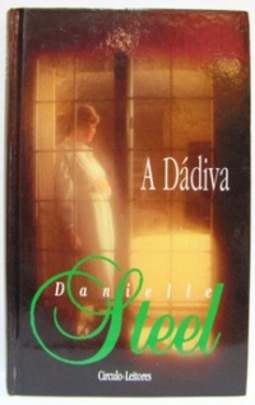 A Dádiva (Obras de Danielle Steel #34)