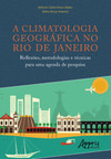 A climatologia geográfica no Rio de Janeiro: reflexões, metodologias e técnicas para uma agenda de pesquisa