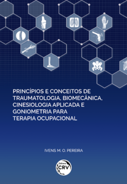 Princípios e conceitos de traumatologia, biomecânica, cinesiologia aplicada e goniometria para terapia ocupacional