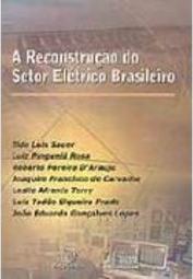 A Reconstrução do Setor Elétrico Brasileiro
