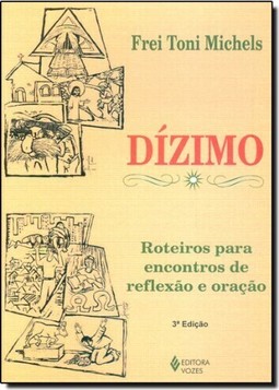 Dizimo Roteiros Para Encontros De Reflexao E Oracao