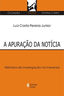A apuração da notícia: métodos de investigação na imprensa