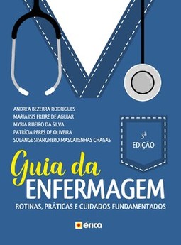 Guia da enfermagem: rotinas, práticas e os cuidados fundamentados