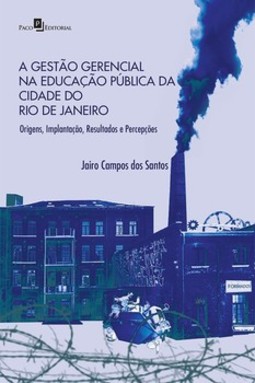 A gestão gerencial na educação pública da cidade do Rio de Janeiro: origens, implantação, resultados e percepções