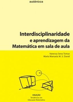 Interdisciplinaridade e aprendizagem da matemática em sala de aula