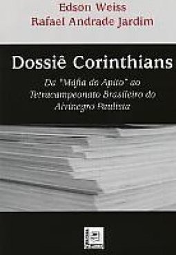Dossiê Corinthians: da "Máfia do Apito" ao Tetracampeonato Brasileiro