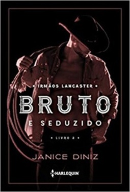 Bruto e Seduzido (Irmãos Lancaster #2)