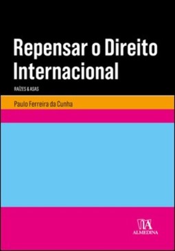 Repensar o direito internacional: raízes e asas