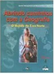 Abrindo Caminhos com a Geografia:Mundo Eixo Norte - 8 série - 1 grau