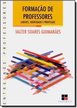 Formação de Professores: Saberes, Identidade e Profissão
