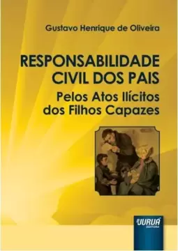 Responsabilidade Civil dos Pais Pelos Atos Ilícitos dos Filhos Capazes