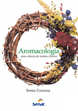 Aromacologia: uma ciência de muitos cheiros