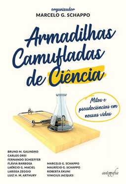 Armadilhas camufladas de Ciência: mitos e pseudociências em nossas vidas