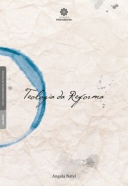 Teologia da Reforma (Série Conhecimento em Teologia)