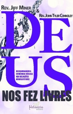 Deus nos fez livres: reexaminando a evidência bíblica nas relações homoafetivas