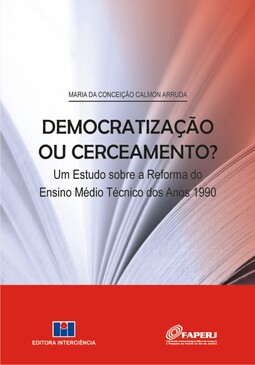 Democratização ou cerceamento?: um estudo sobre a reforma do ensino médio técnico dos anos 1990