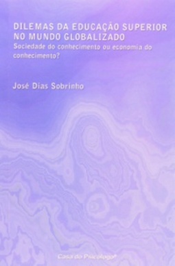 Dilemas da Educação Superior no Mundo Globalizado. Sociedade do Conhecimento ou Economia do Conhecimento?