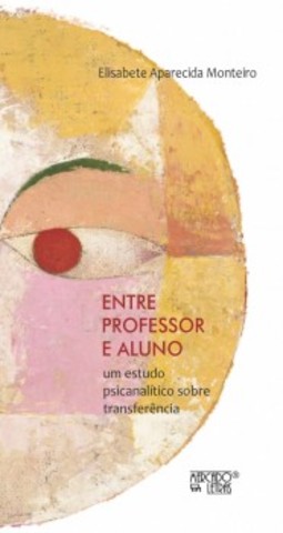Entre professor e aluno: um estudo psicanalítico sobre transferência